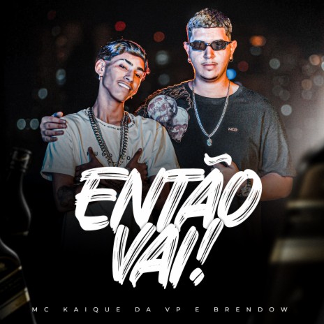 Então Vai ft. Brendow | Boomplay Music