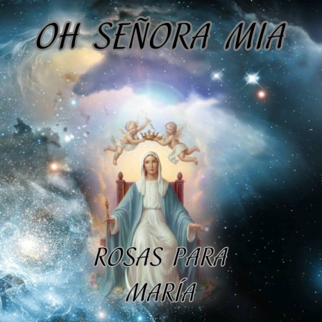 Oh Señora Mia, Rosas para María ft. Grupo Nueva Vida | Boomplay Music