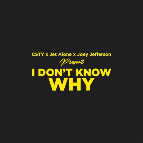 I Don't Know Why ft. Jet Alone & Joey Jefferson