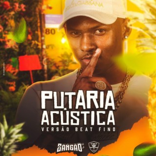 PUTARIA ACÚSTICA VERSÃO BEAT FINO