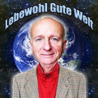 Lebewohl Gute Welt