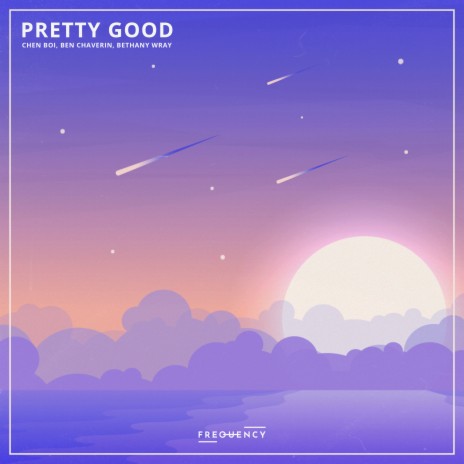 Pretty Good (feat. Ben Chaverin & Bethany Wray) | Boomplay Music