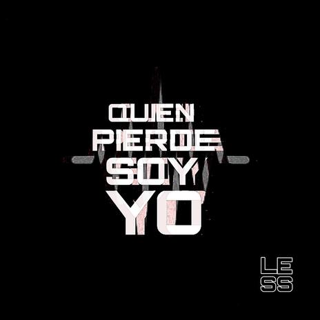 Quien Pierde Soy Yo | Boomplay Music