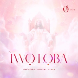 Iwoloba lyrics | Boomplay Music