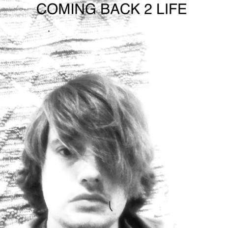 Coming back 2 life | Boomplay Music