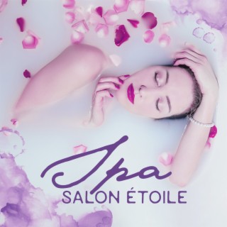 Spa Salon Étoile: Musique avec sons de la nature pour des soins exclusifs, beauté et détente, plaisirs corporels