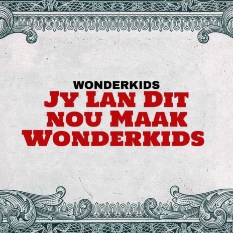 Jy Kan Nou Maak Wonderkids ft. Mr Wonder & Mr Lucky | Boomplay Music