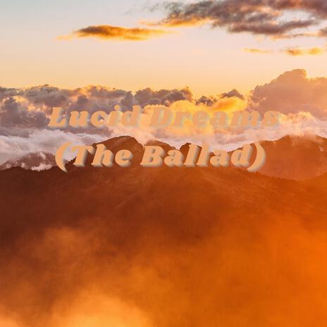 Lucid Dreams (The Ballad) | Boomplay Music