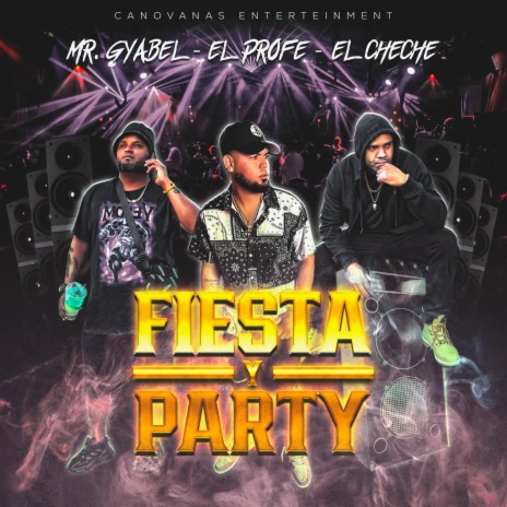 FIESTA Y PARTY ft. El Profe & El cheche pr | Boomplay Music