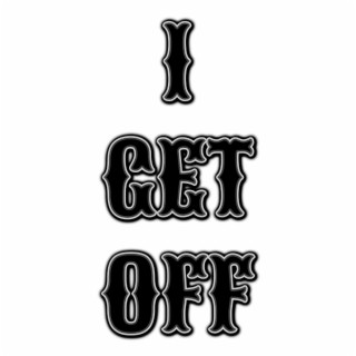 I Get Off lyrics | Boomplay Music