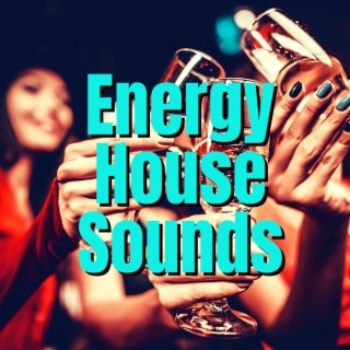 Energy House Sounds: Dance Party Songs