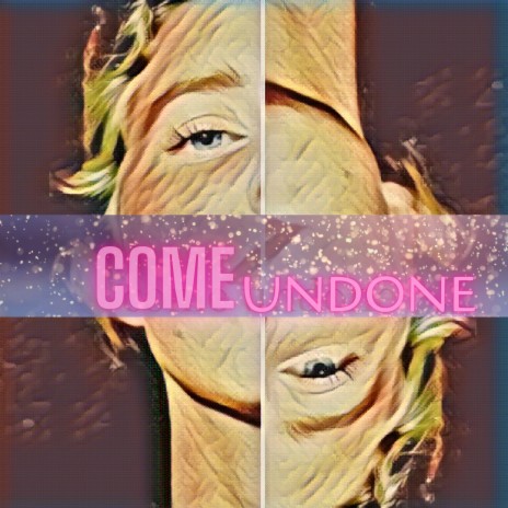 Come Undone | Boomplay Music