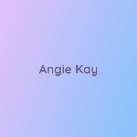 Angie Kay | Boomplay Music