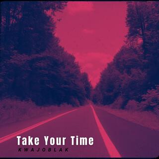 Take Your Time lyrics | Boomplay Music