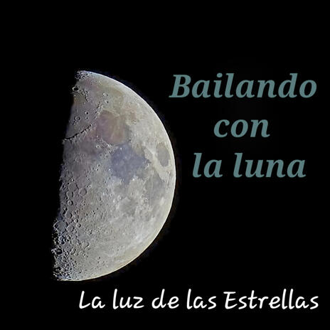 Bailando con la luna | Boomplay Music