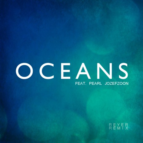 Oceans (Where My Feet May Fall) (Instrumental - Reyer Remix) ft. Pearl Jozefzoon | Boomplay Music