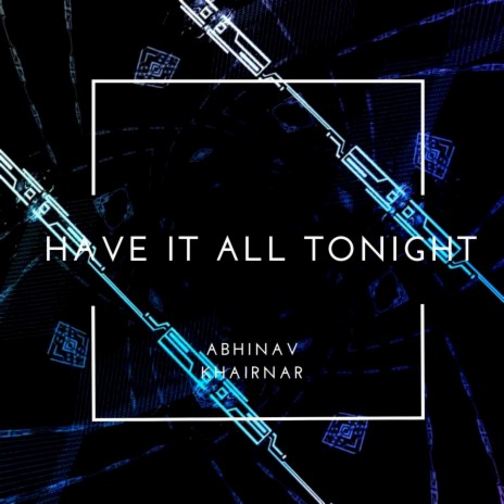 Have It All Tonight | Boomplay Music