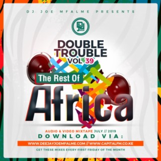 The Double Trouble Mixxtape 2019 Volume 39 The Rest Of Africa Edition