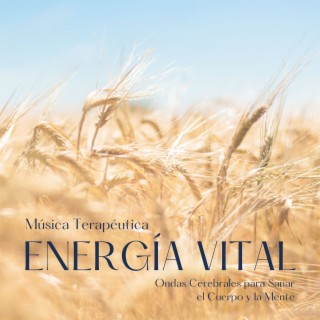 Energía Vital: Música Terapéutica, Ondas Cerebrales para Sanar el Cuerpo y la Mente