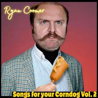 Songs For Your Corndog, Vol. 2