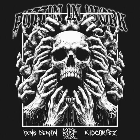 PUTTIN IN WORK ft. KidCortez & Yxng Demon | Boomplay Music