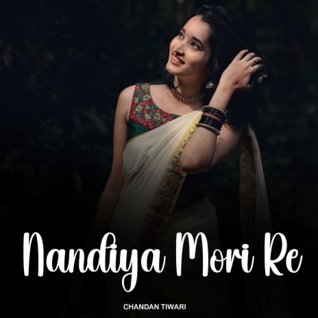 Nandiya Mori Re | Boomplay Music