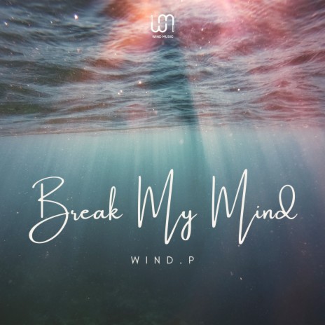 Break My Mind | Boomplay Music