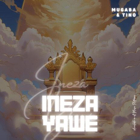 Ineza Yawe | Tino ft. Mugaba | Boomplay Music