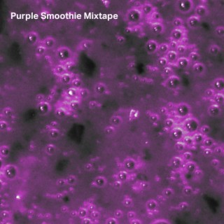 Purple Smoothie Mixtape