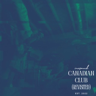 canadian club revisited (2022) lyrics | Boomplay Music