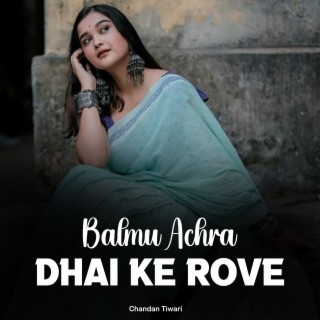 Balmu Achra Dhai Ke Rove