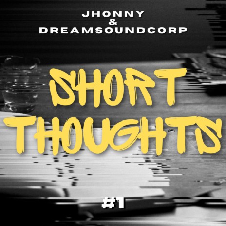 Short Thoughts #1 ft. DreamSoundCorp.