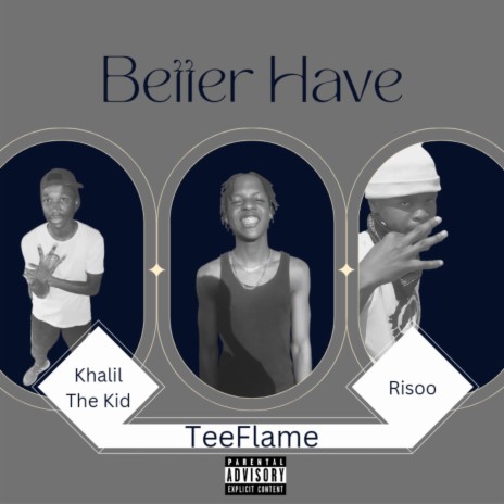 Better Have ft. Khalil The Kid & Risoo