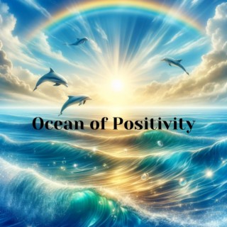 Ocean of Positivity: Relaxing Therapy Music, and Ocean Sounds for Total Stress Relief