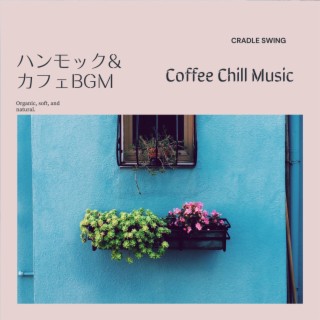 ハンモック&カフェBGM - Coffee Chill Music