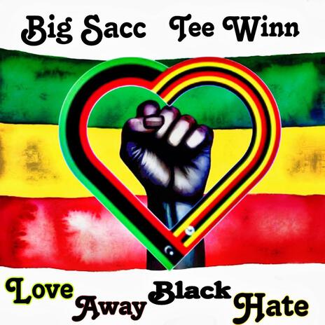 Love Away Black Hate ft. Tee Winn | Boomplay Music