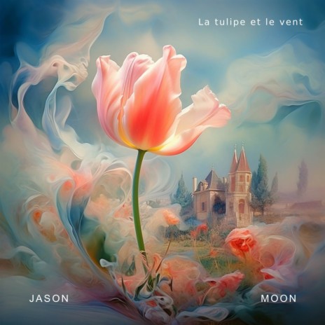 La tulipe et le vent | Boomplay Music