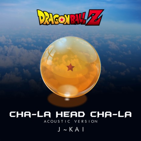 Cha-La Head Cha-La (From Dragon Ball Z) [Acoustic Version] | Boomplay Music