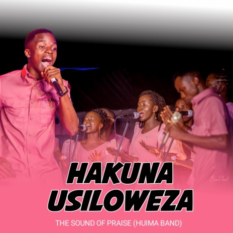 Hakuna Usiloweza | Boomplay Music