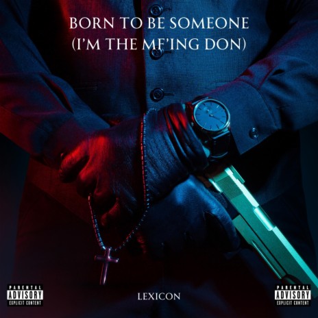 Born to be someone (I'm the MF'ing DON) | Boomplay Music