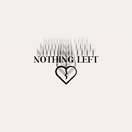 Nothing Left | Boomplay Music