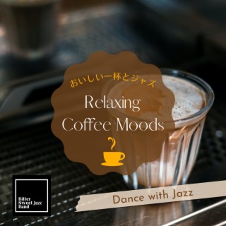 Relaxing Coffee Moods:おいしい一杯とジャズ - Dance with Jazz