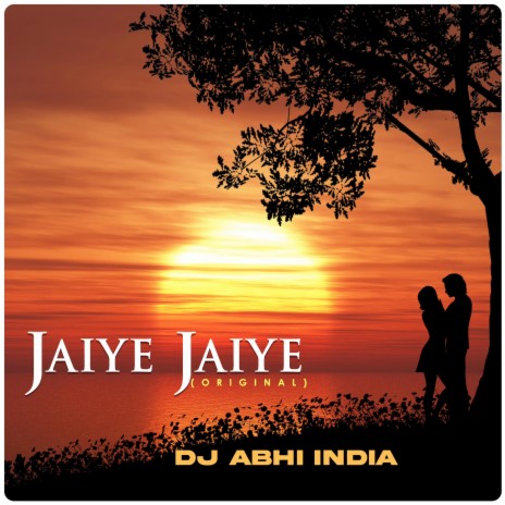 Jaiye Jaiye Original DJ Abhi India | Boomplay Music