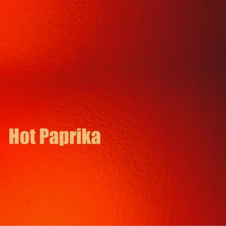 Hot Paprika | Boomplay Music