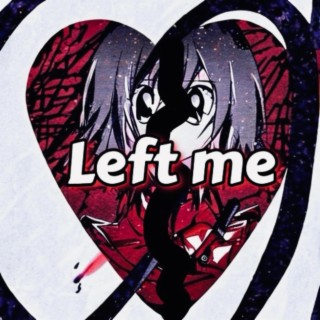 Left me