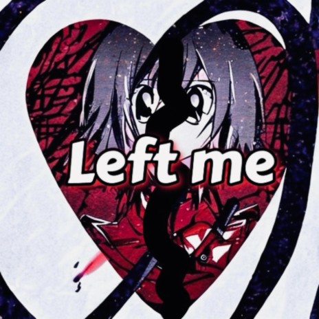 Left me | Boomplay Music