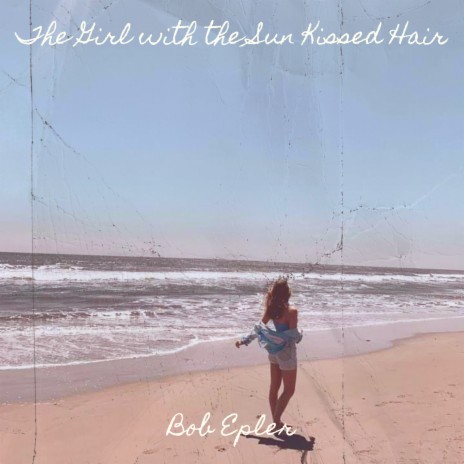 The Girl with the Sun Kissed Hair | Boomplay Music