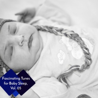 Fascinating Tunes for Baby Sleep, Vol. 05