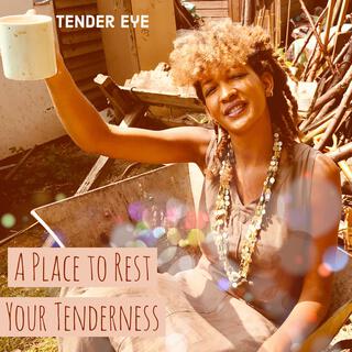 A Place To Rest Your Tenderness (Remixed & Reimagined)