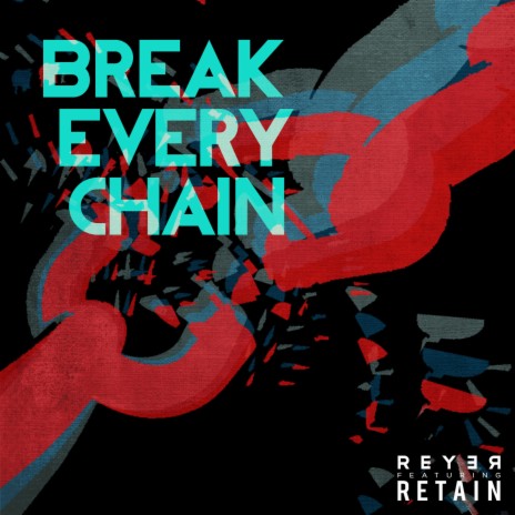 Break Every Chain (Reyer Remix) ft. Retain | Boomplay Music